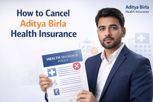 How to Cancel Aditya Birla Health Insurance: Cancellation Process Explained